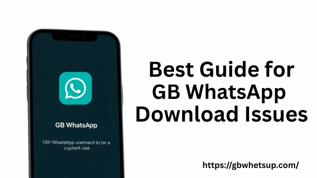 GB WhatsApp Download Issues